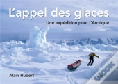 L'Appel Des Glaces ; Une Expédition Pour L'Arctique