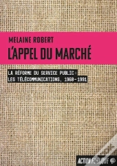 L'Appel Du Marché : La Réforme Du Service Public (Les Télécommunications, 1960-1991)
