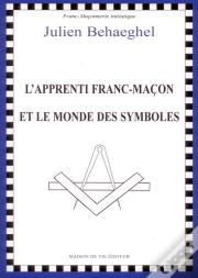L'Apprenti Franc-Maçon Et Le Monde Des Symboles