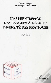 L'Apprentissage Des Langues À L'École : Diversité Des Pratiques T.2