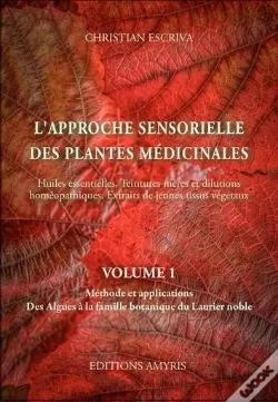 Capa do artigo L'Approche Sensorielle Des Plantes Medicinales - Volume 1: Methode Et Applications. Des Algues A La