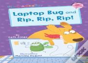 Laptop Bug And Rip, Rip, Rip!