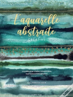 Capa do artigo L'Aquarelle Abstraite & Créative : Le Guide Pour S'Initier À La Peinture Expressive Et Imaginative