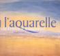 L'Aquarelle ; De Durer A Kandinsky - Preview