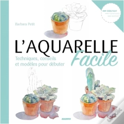 Capa do artigo L'Aquarelle Facile : Techniques, Conseils Et Modèles Pour Débuter