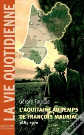 L'Aquitaine Au Temps De Francois Mauriac, 1885-1970