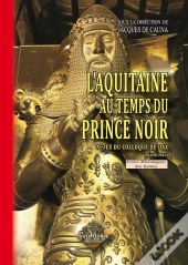 L'Aquitaine Au Temps Du Prince Noir ; Actes Du Colloque De Dax, 12 Décembre 2009