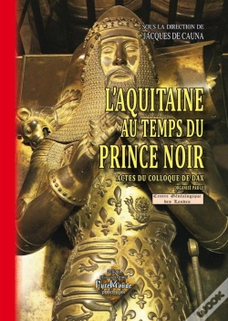 Capa do artigo L'Aquitaine Au Temps Du Prince Noir ; Actes Du Colloque De Dax, 12 Décembre 2009