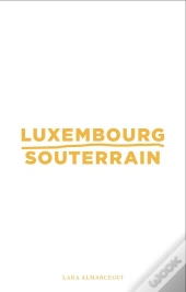 Lara Almarcegui - Luxembourg Souterrain