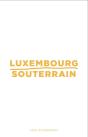 Lara Almarcegui - Luxembourg Souterrain - Preview