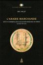 L'Arabie Marchande : Etat Et Commerce Sous Les Sultans Rasûlides Du Yémen (626-858/1229-1454) - Preview