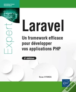Capa do artigo Laravel - Un Framework Efficace Pour Développer Vos Applications Php (2e Édition) : Un Framework Efficace Pour Développer Vos Applications Php (2e Édition)