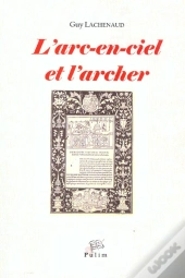 L'Arc-En-Ciel Et L'Archer. Recits Et Philosophie De L'Histoire Chez Herodote