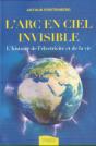 L'Arc-En-Ciel Invisible ; L'Histoire De L'Électricité Et De La Vie - Preview