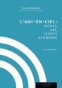 L'Arc-En-Ciel : Mythes, Art, Science Et Histoire - Preview