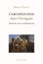 L'Archéologie Dans L'Antiquité ; Tourisme, Lucre Et Découvertes - Preview