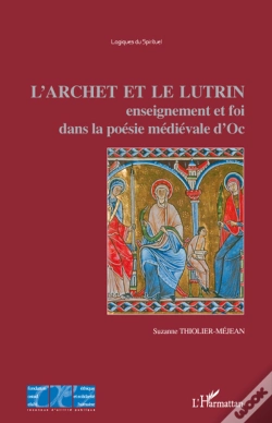 Capa do artigo L'Archet Et Le Lutrin ; Enseignement Et Foi Dans La Poésie Médiévale D'Oc
