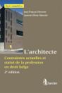 L'Architecte ; Contraintes Actuelles Et Statut De La Profession En Droit Belge (2e Édition) - Preview