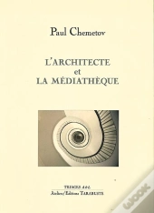 L'Architecte Et La Mediatheque - Paul Chemetov
