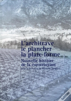 Capa do artigo L'Architrave, Le Plancher, La Plateforme ; Nouvelle Histoire De La Construction