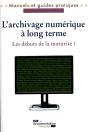 L'Archivage Numérique À Long Terme ; Les Débuts De La Maturité ? - Preview