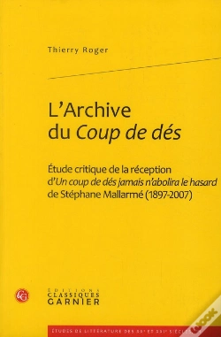 Capa do artigo L'Archive Du Coup De Dés ; Étude Critique De La Réception D'Un Coup De Dés Jamais N'Abolira Le Hasard De Stéphane Mallarmé (1897-2007)