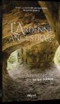 L'Ardenne Ancestrale : À La Recherche Des Temps Oubliés (2e Édition) - Preview