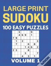 Large Print Sudoku - 100 Easy Puzzles - Volume 1 - One Puzzle Per Page - Puzzle Book For Adults
