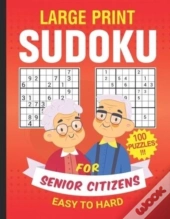 Large Print Sudoku For Senior Citizens 100 Puzzles Easy To Hard