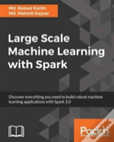 Large Scale Machine Learning With Spark