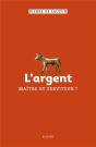 L'Argent, Maître Ou Serviteur ? - Preview
