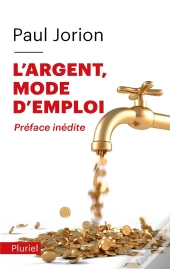 L'Argent, Mode D'Emploi ; Préface Inédite