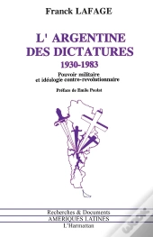 L'Argentine Des Dictatures 1930 - 1983