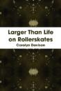 Larger Than Life On Rollerskates - Preview