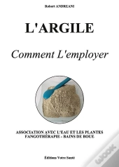 L'Argile - Comment L'Employer