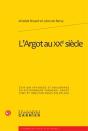 L'Argot Au Xx Siècle ; Édition Inversée Et Raisonnée Du Dictionnaire Français-Argot (1901 Et 1905) - Preview