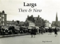 Largs Then & Now - Preview