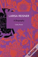 Larisa Reisner. A Biography