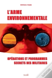 L'Arme Environnementale - Operations Et Programmes Secrets Des Militaires