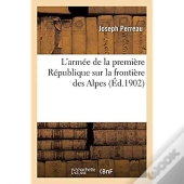 L'Armee De La Premiere Republique Sur La Frontiere Des Alpes
