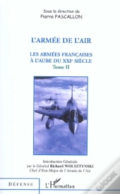 L'Armee De L'Air T.2 ; Les Armees Francaises A L'Aube Du Xxi Siecle