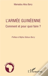 L'Armée Guinéenne ; Comment Et Pour Quoi Faire ?