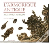 L'Armorique Vue Par Les Ecrivains Antiques - Aremorica Antiqua