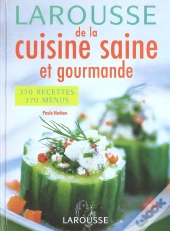 Larousse De La Cuisine Saine Et Gourmande