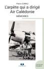 L'Arpete Qui A Dirige Air Caledonie - Memoires - Preview