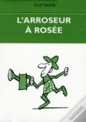 L'Arroseur À Rosée ; Flip Book