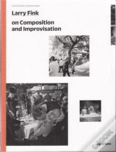 Larry Fink On Improvisation And Composition /Anglais