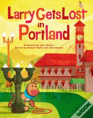 Larry Gets Lost In Portland
