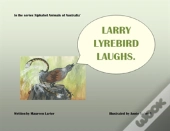 Larry Lyrebird Laughs