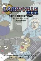 Larryville Blue: Stop Resisting! The First Five Years...